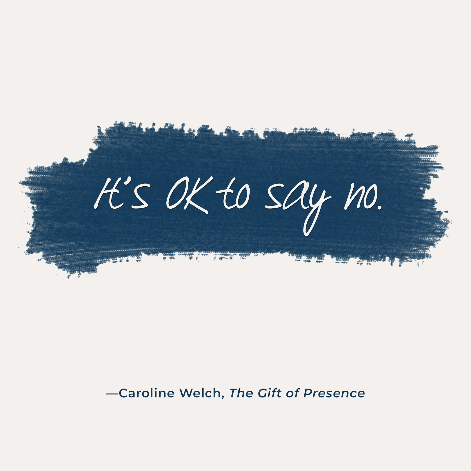 Caroline Welch Quote - It's OK to say no