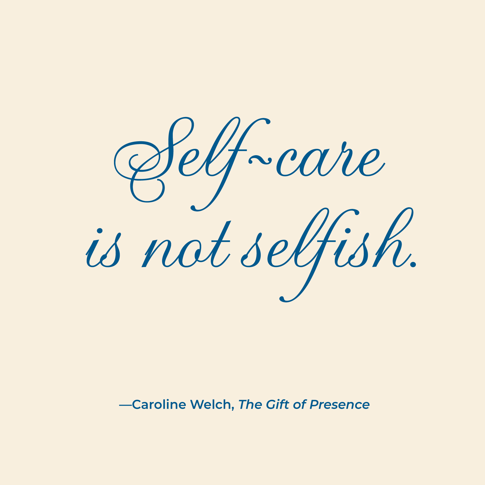 Caroline Welch Quote - Self-care is not selfish